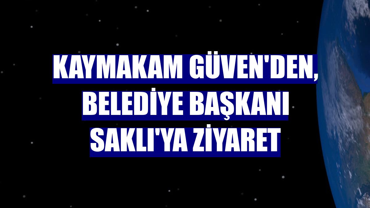 Kaymakam Güven'den, Belediye Başkanı Saklı'ya ziyaret