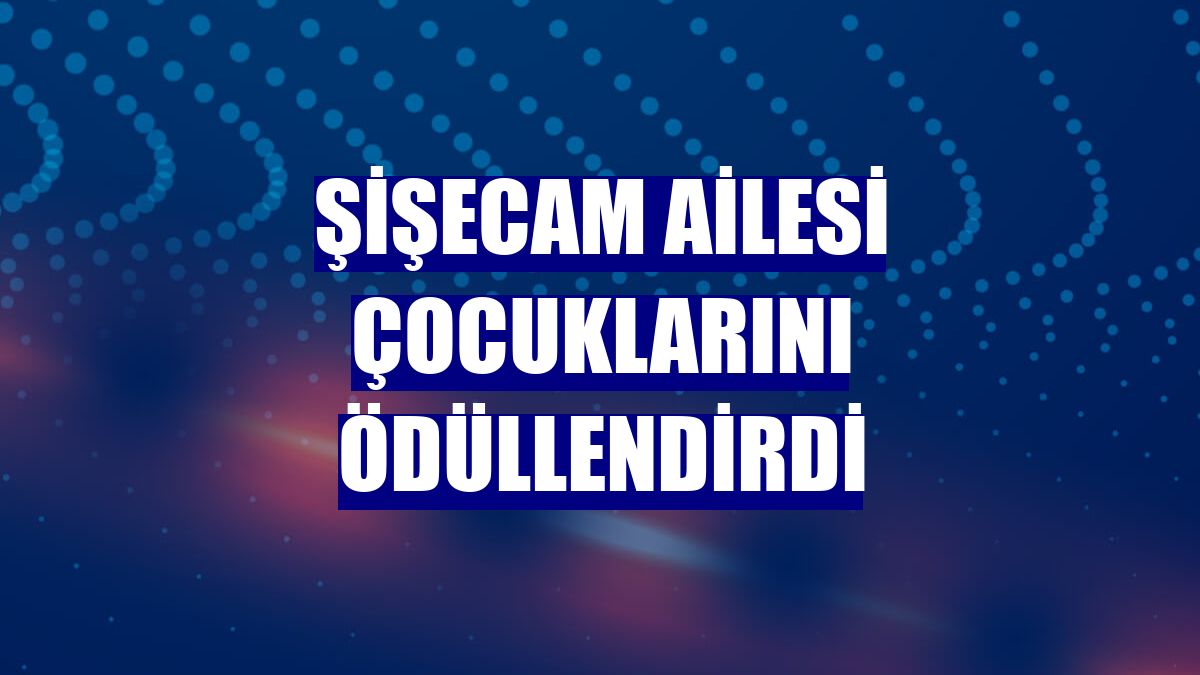 Şişecam ailesi çocuklarını ödüllendirdi