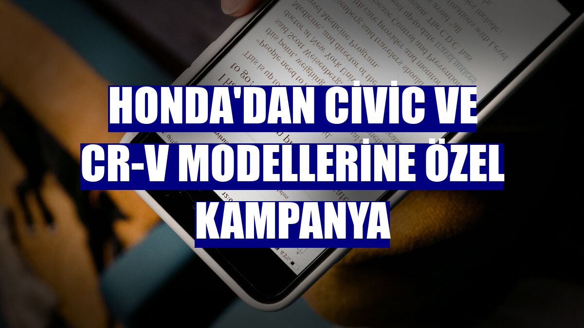 Honda'dan Civic ve CR-V modellerine özel kampanya