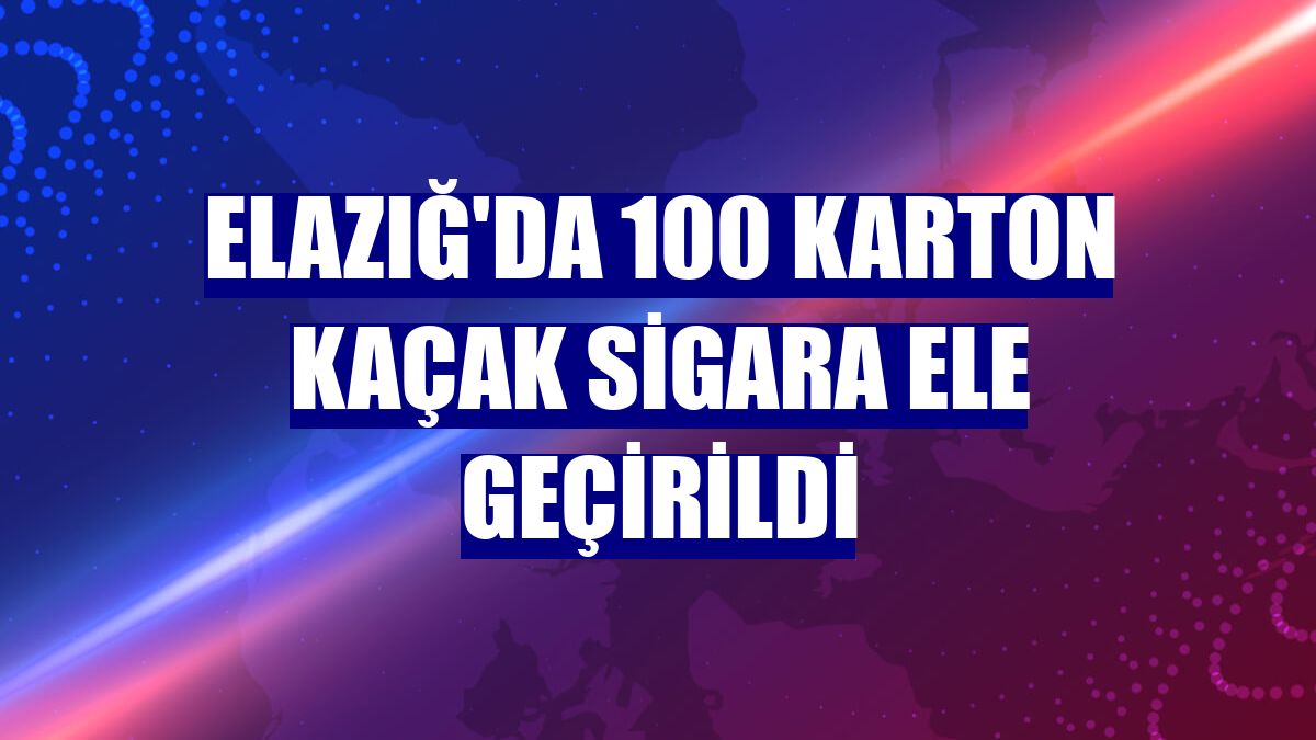 Elazığ'da 100 karton kaçak sigara ele geçirildi
