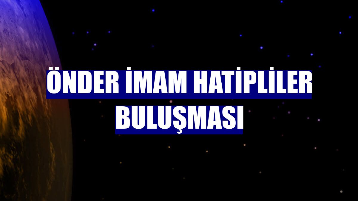 Önder İmam Hatipliler Buluşması