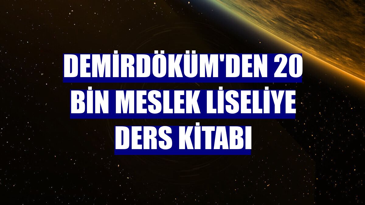 DemirDöküm'den 20 bin meslek liseliye ders kitabı