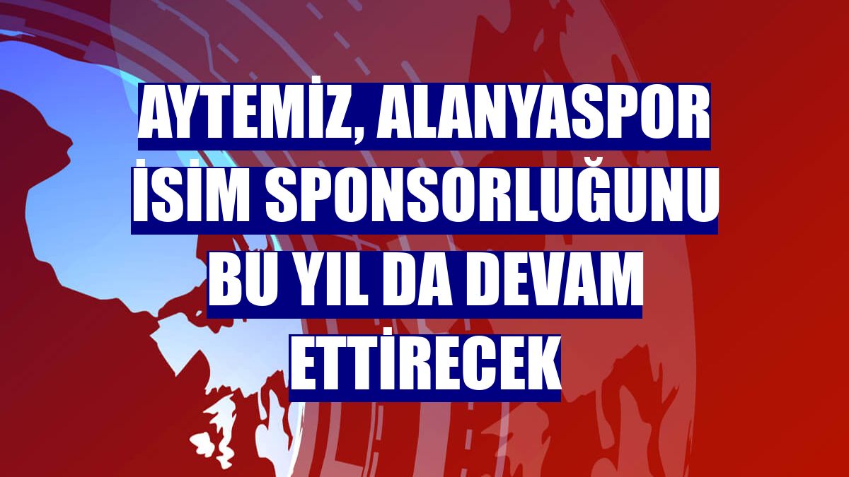Aytemiz, Alanyaspor isim sponsorluğunu bu yıl da devam ettirecek