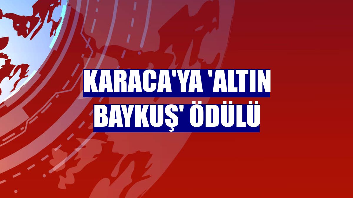 Karaca'ya 'Altın Baykuş' ödülü
