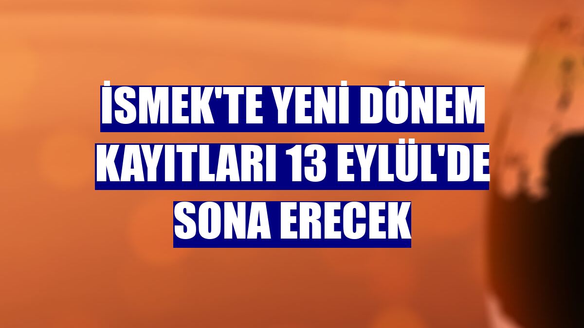 İSMEK'te yeni dönem kayıtları 13 Eylül'de sona erecek