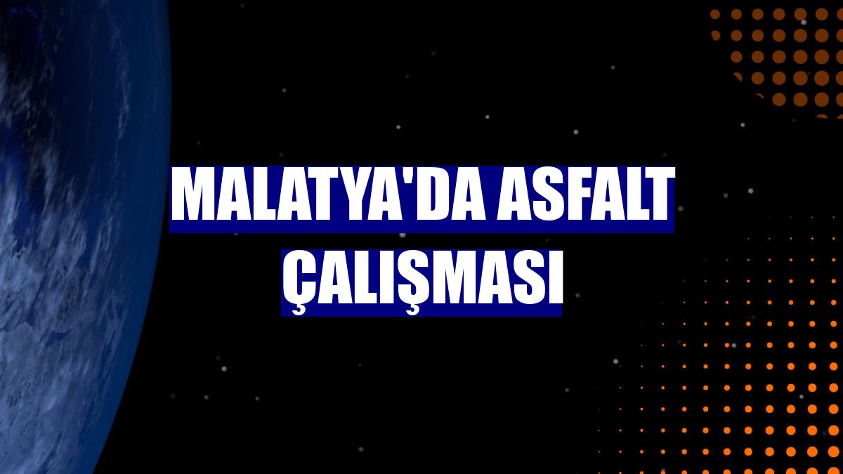Malatya'da asfalt çalışması