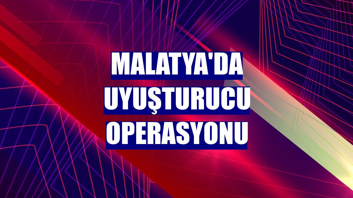 Malatya'da uyuşturucu operasyonu