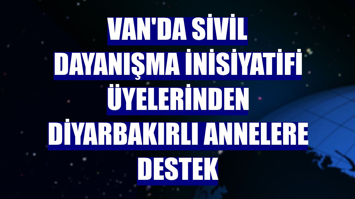 Van'da Sivil Dayanışma İnisiyatifi üyelerinden Diyarbakırlı annelere destek