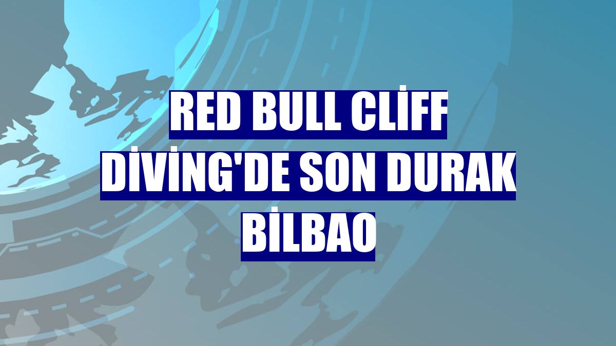 Red Bull Cliff Diving'de son durak Bilbao