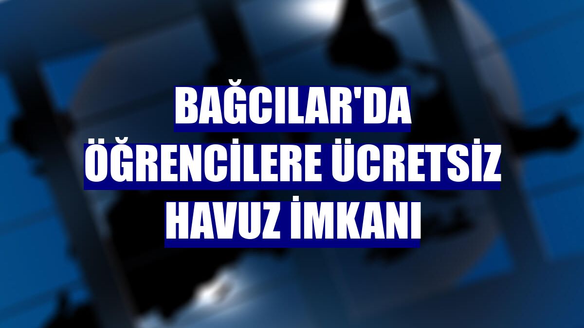 Bağcılar'da öğrencilere ücretsiz havuz imkanı