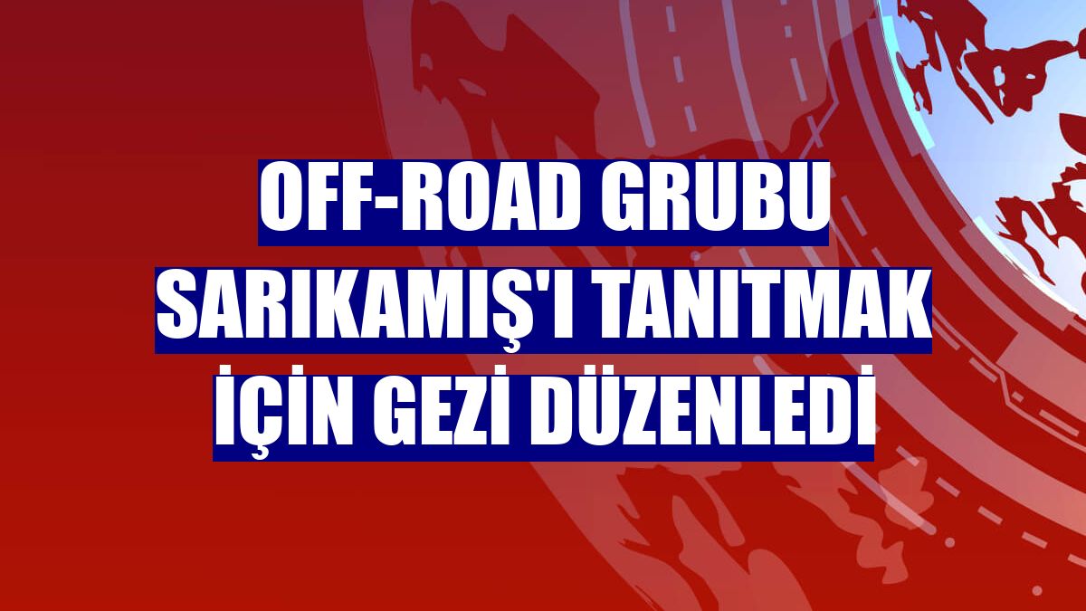Off-road grubu Sarıkamış'ı tanıtmak için gezi düzenledi