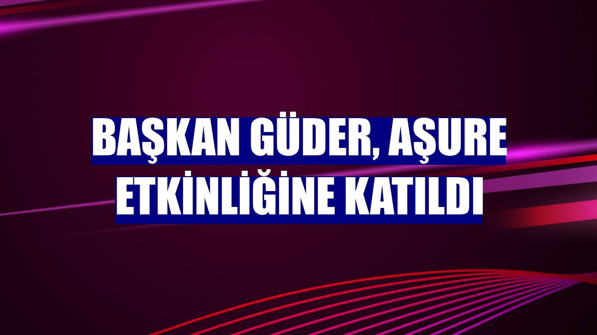 Başkan Güder, aşure etkinliğine katıldı