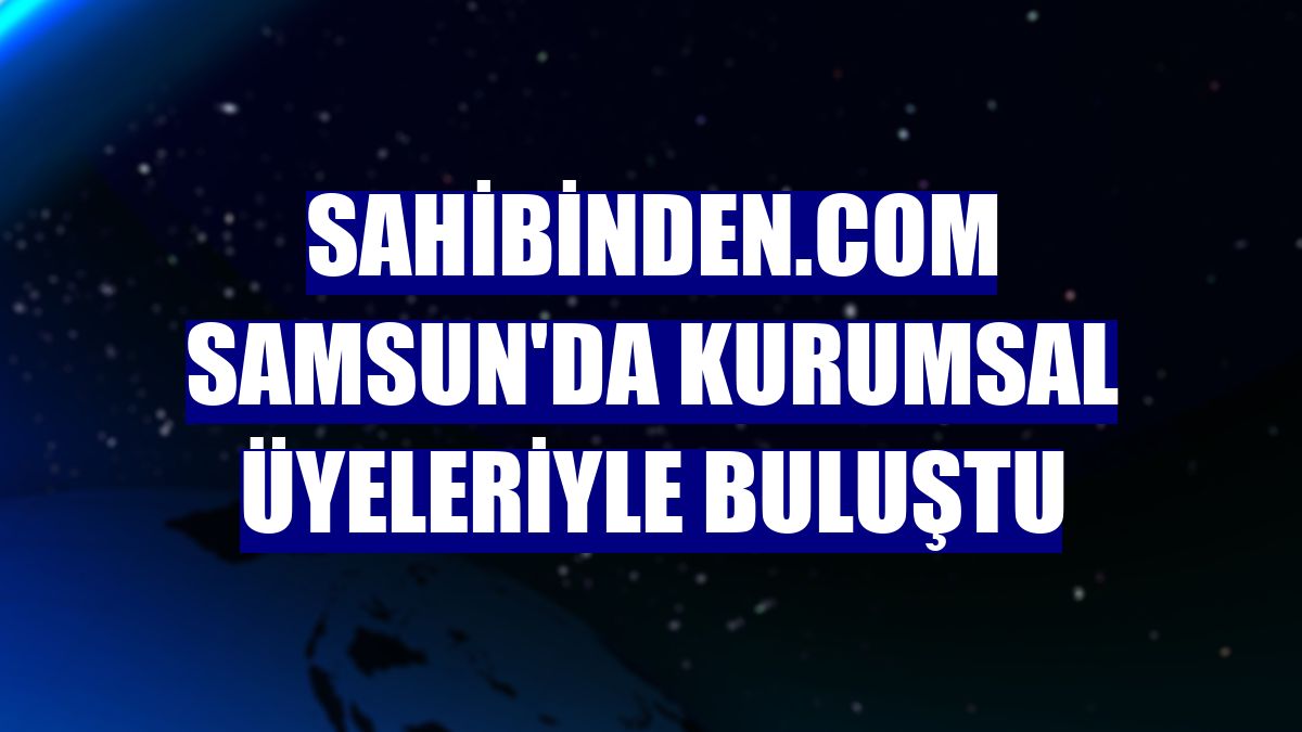 sahibinden.com Samsun'da kurumsal üyeleriyle buluştu