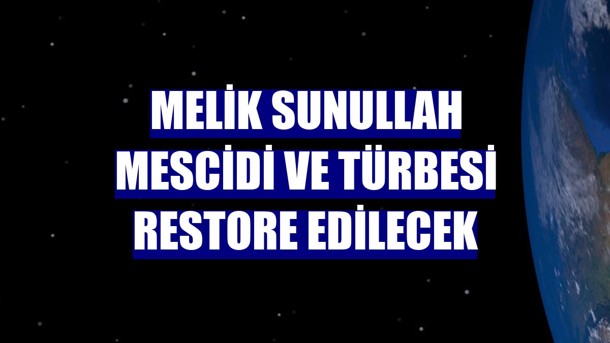 Melik Sunullah Mescidi ve Türbesi restore edilecek