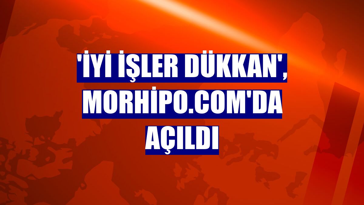 'İyi İşler Dükkan', Morhipo.com'da açıldı