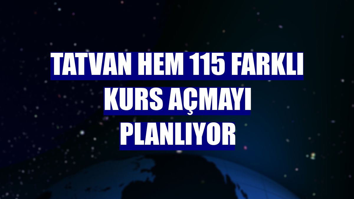Tatvan HEM 115 farklı kurs açmayı planlıyor