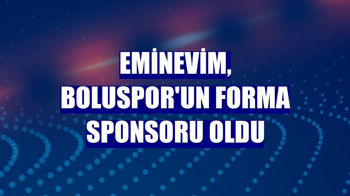 Eminevim, Boluspor'un forma sponsoru oldu