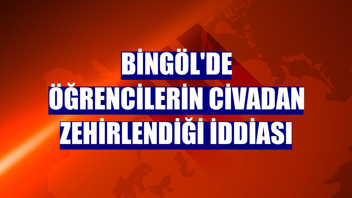 Bingöl'de öğrencilerin civadan zehirlendiği iddiası