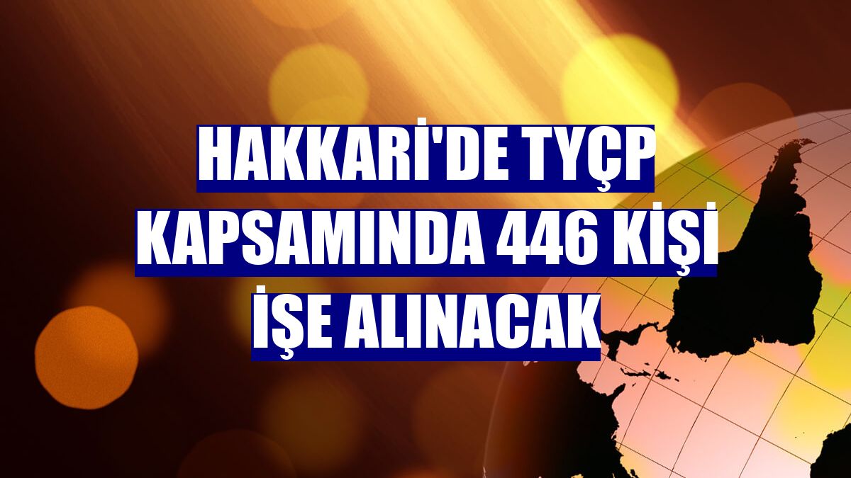 Hakkari'de TYÇP kapsamında 446 kişi işe alınacak
