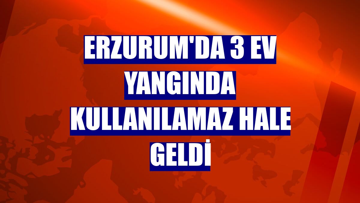 Erzurum'da 3 ev yangında kullanılamaz hale geldi