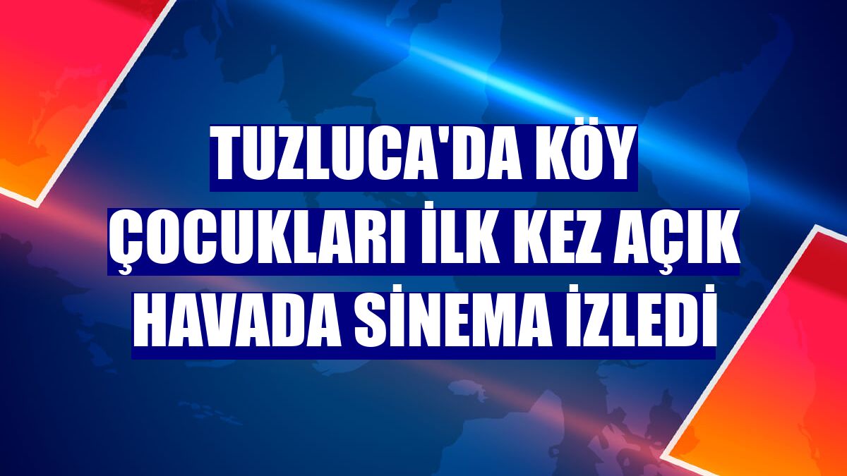 Tuzluca'da köy çocukları ilk kez açık havada sinema izledi