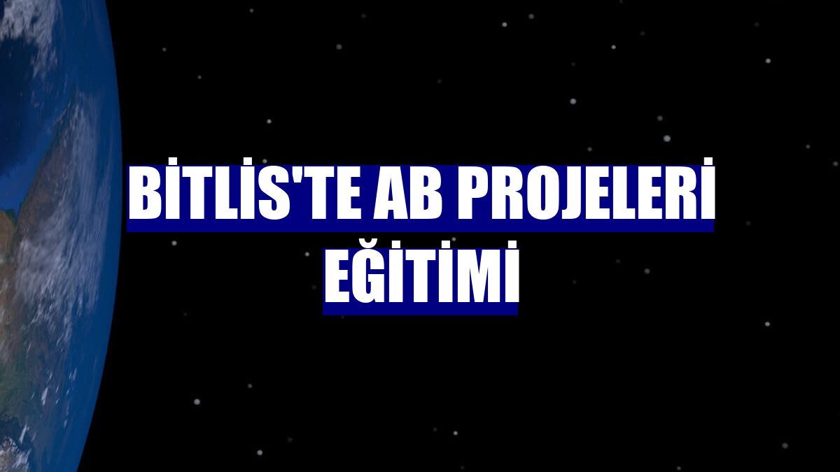 Bitlis'te AB projeleri eğitimi