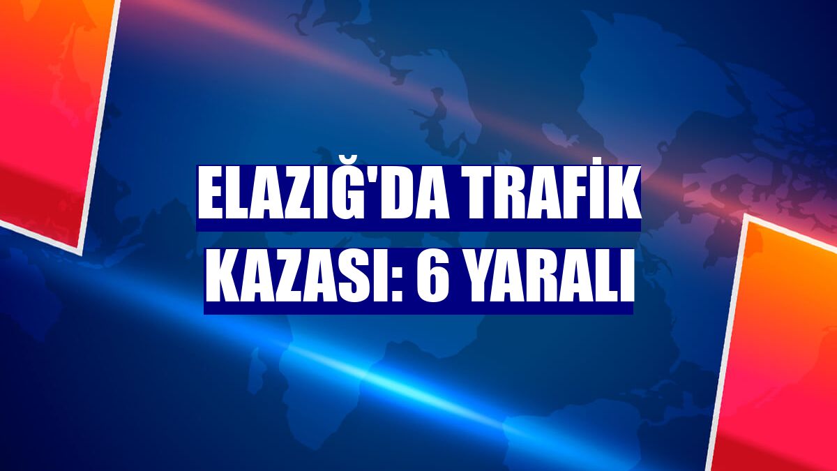 Elazığ'da trafik kazası: 6 yaralı