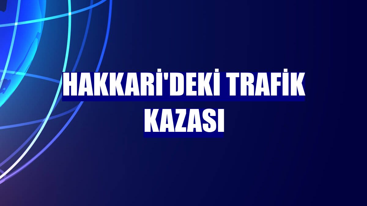 Hakkari'deki trafik kazası
