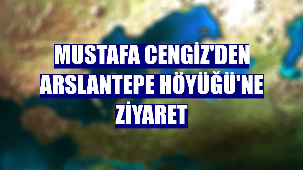 Mustafa Cengiz'den Arslantepe Höyüğü'ne ziyaret