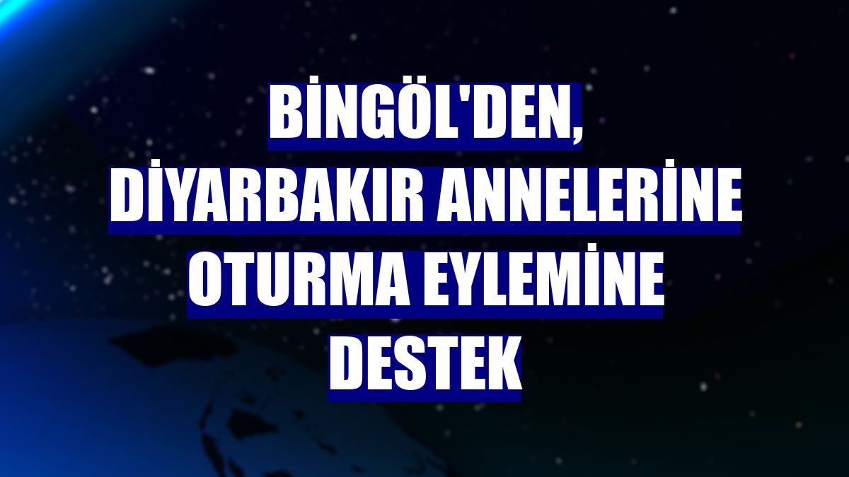 Bingöl'den, Diyarbakır annelerine oturma eylemine destek