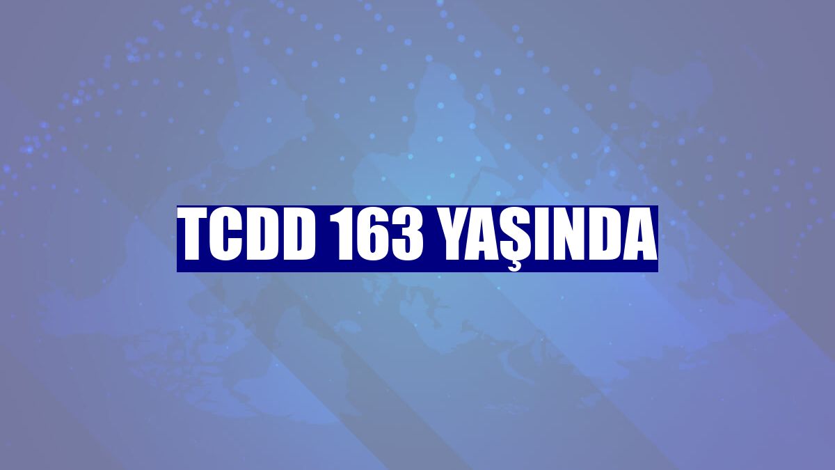 TCDD 163 yaşında
