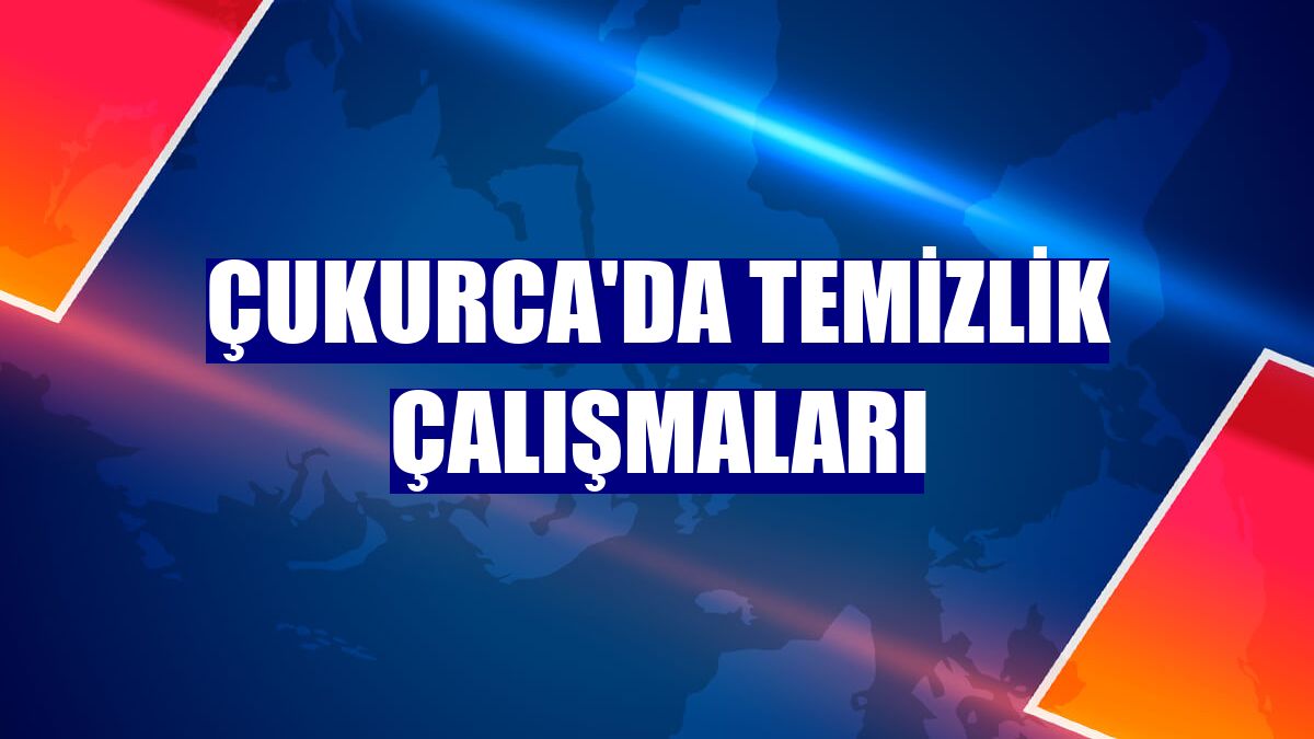 Çukurca'da temizlik çalışmaları