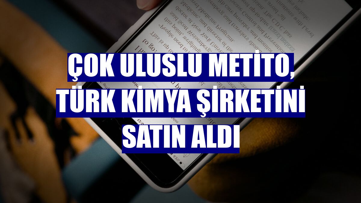Çok uluslu Metito, Türk kimya şirketini satın aldı