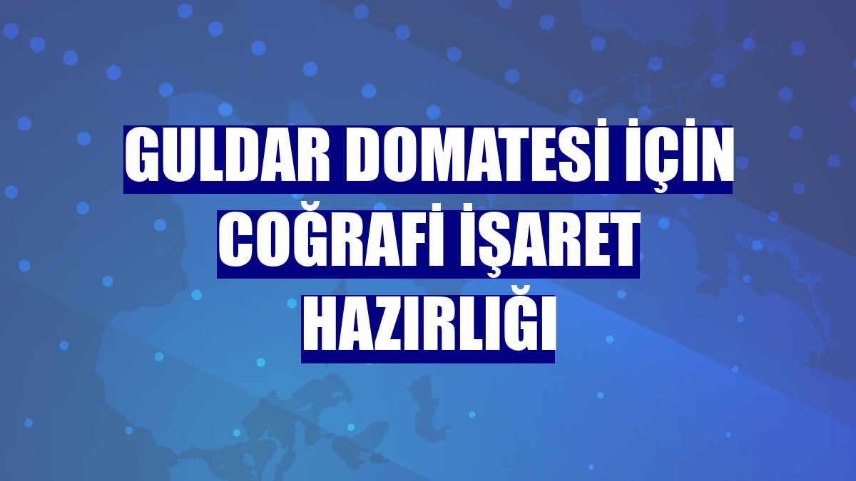 Guldar domatesi için coğrafi işaret hazırlığı