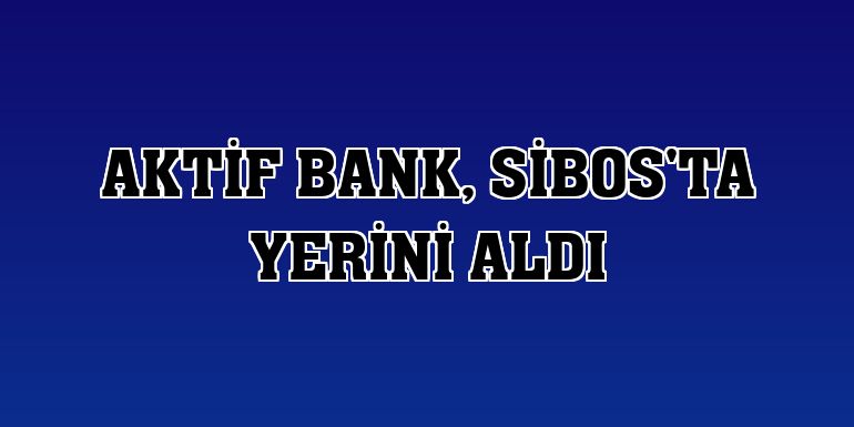 Aktif Bank, Sibos'ta yerini aldı