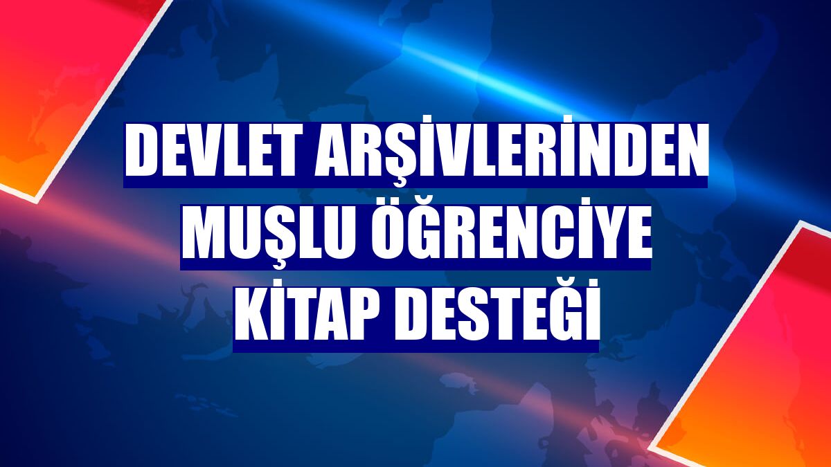 Devlet Arşivlerinden Muşlu öğrenciye kitap desteği