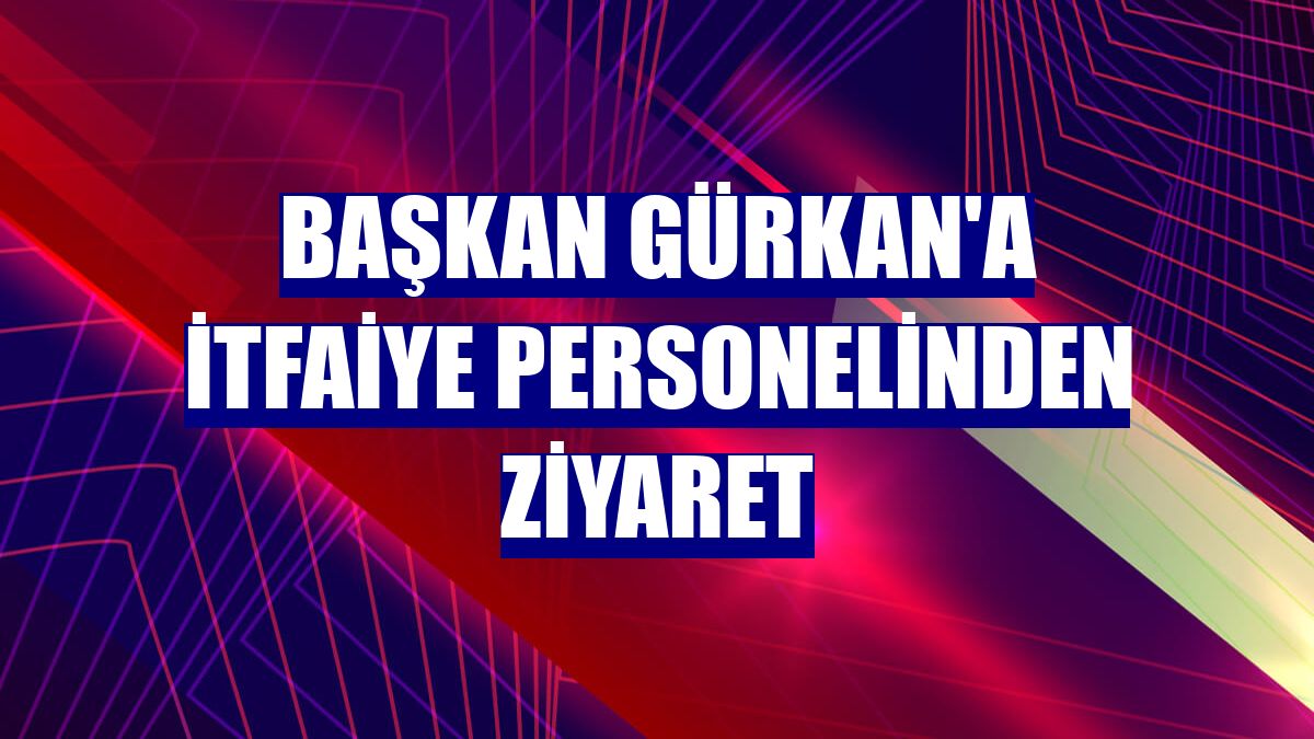 Başkan Gürkan'a itfaiye personelinden ziyaret