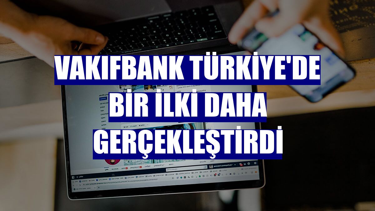 VakıfBank Türkiye'de bir ilki daha gerçekleştirdi