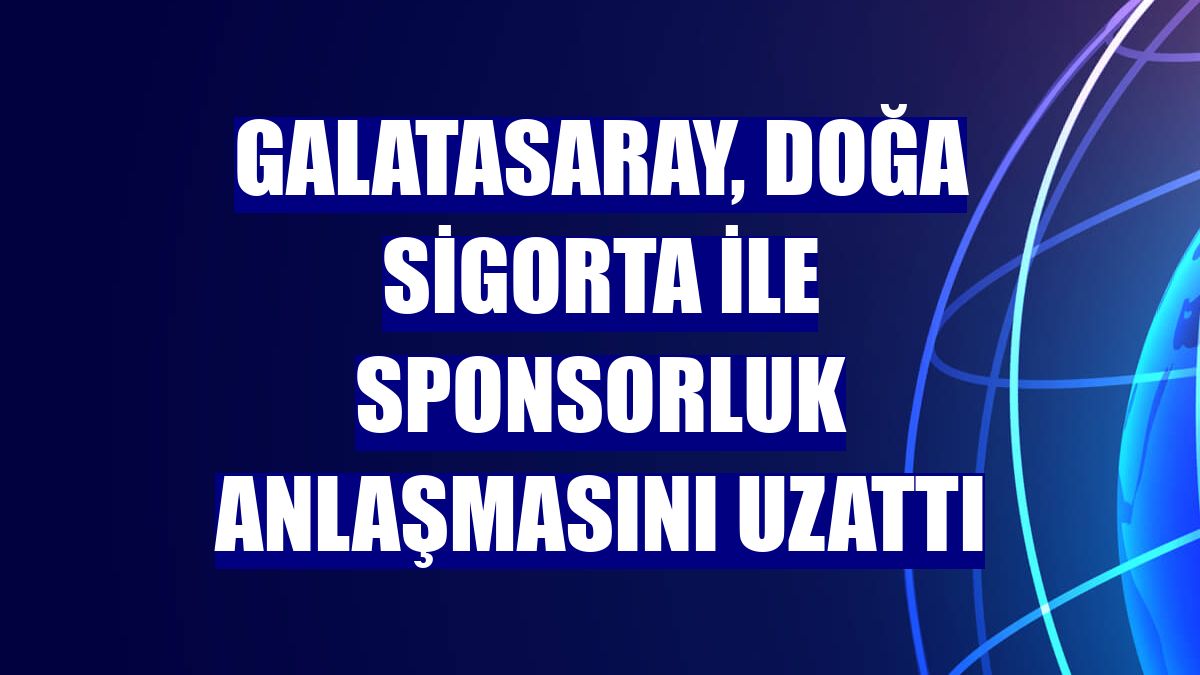 Galatasaray, Doğa Sigorta ile sponsorluk anlaşmasını uzattı