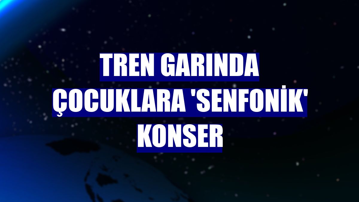 Tren garında çocuklara 'senfonik' konser