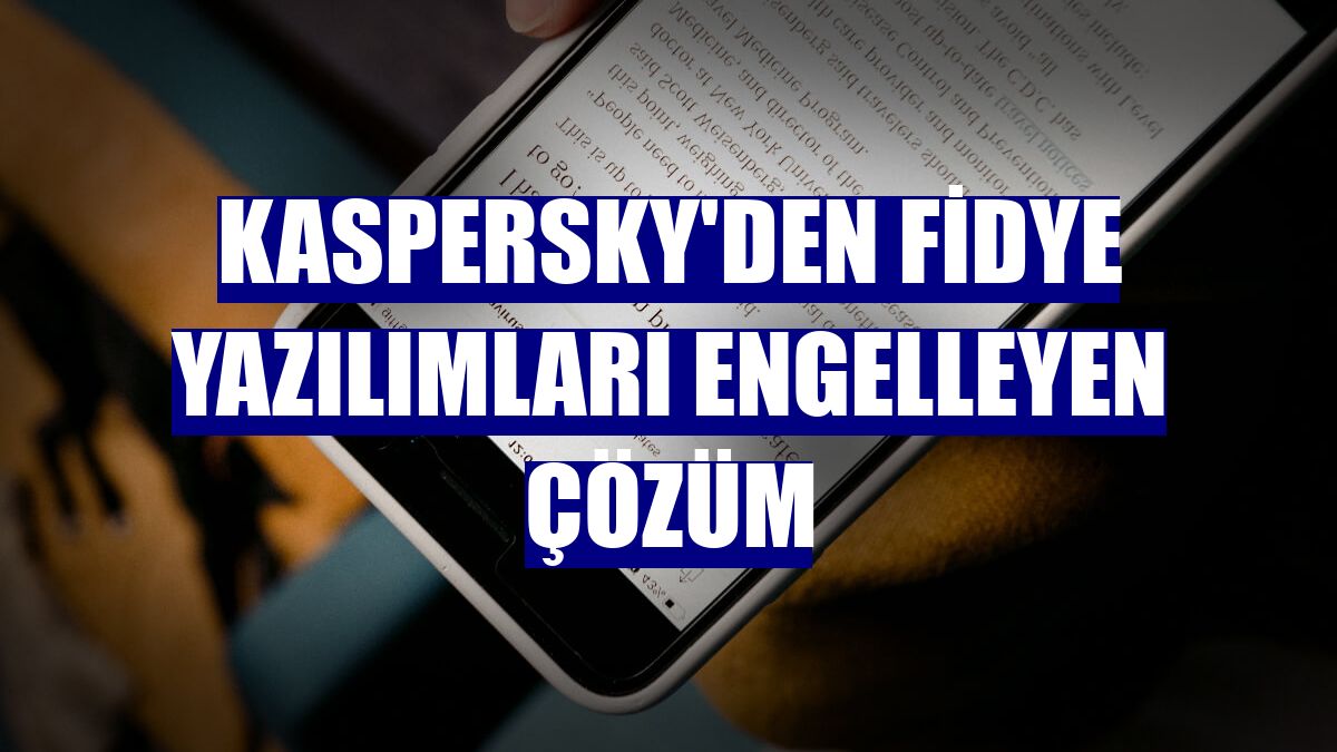 Kaspersky'den fidye yazılımları engelleyen çözüm