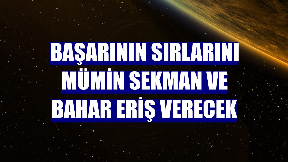 Başarının sırlarını Mümin Sekman ve Bahar Eriş verecek