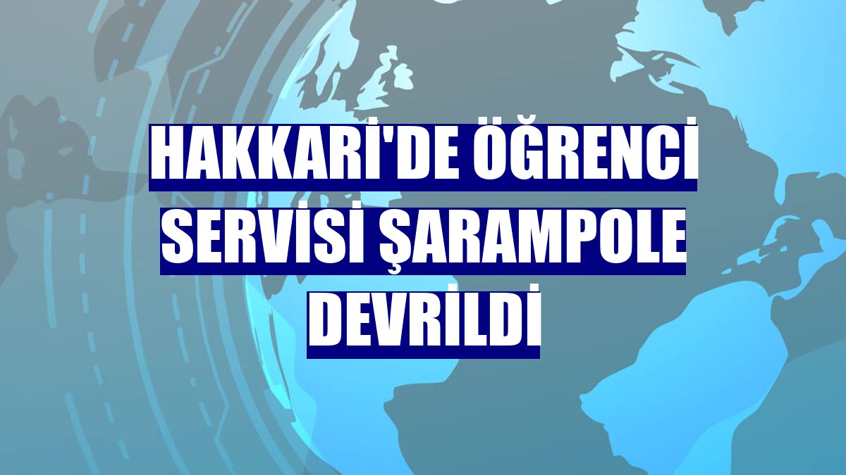 Hakkari'de öğrenci servisi şarampole devrildi
