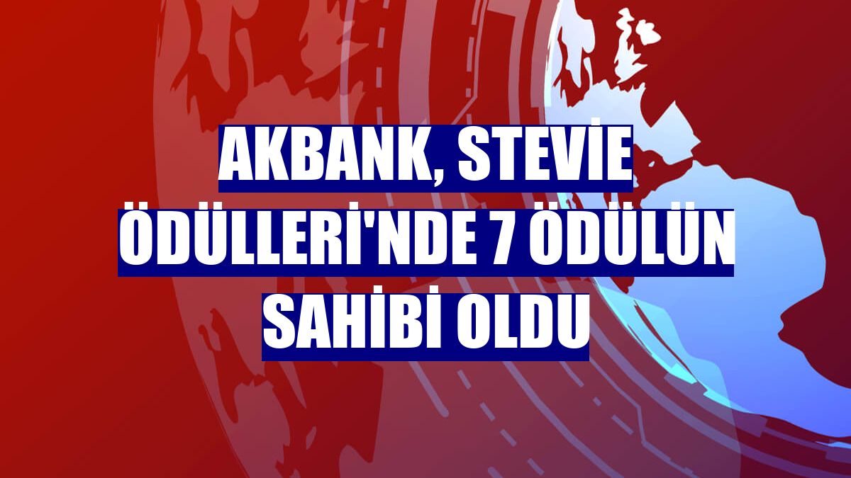 Akbank, Stevie Ödülleri'nde 7 ödülün sahibi oldu