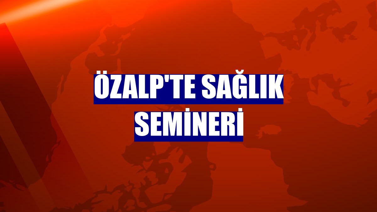 Özalp'te sağlık semineri