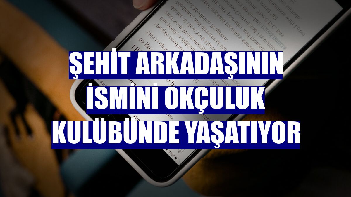 Şehit arkadaşının ismini okçuluk kulübünde yaşatıyor