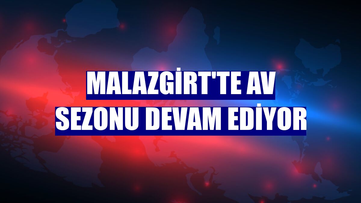 Malazgirt'te av sezonu devam ediyor