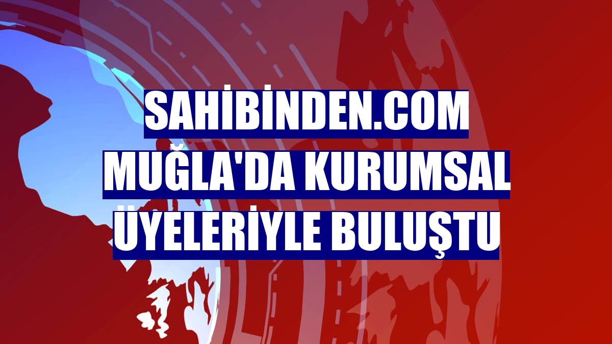 Sahibinden.com Muğla'da kurumsal üyeleriyle buluştu