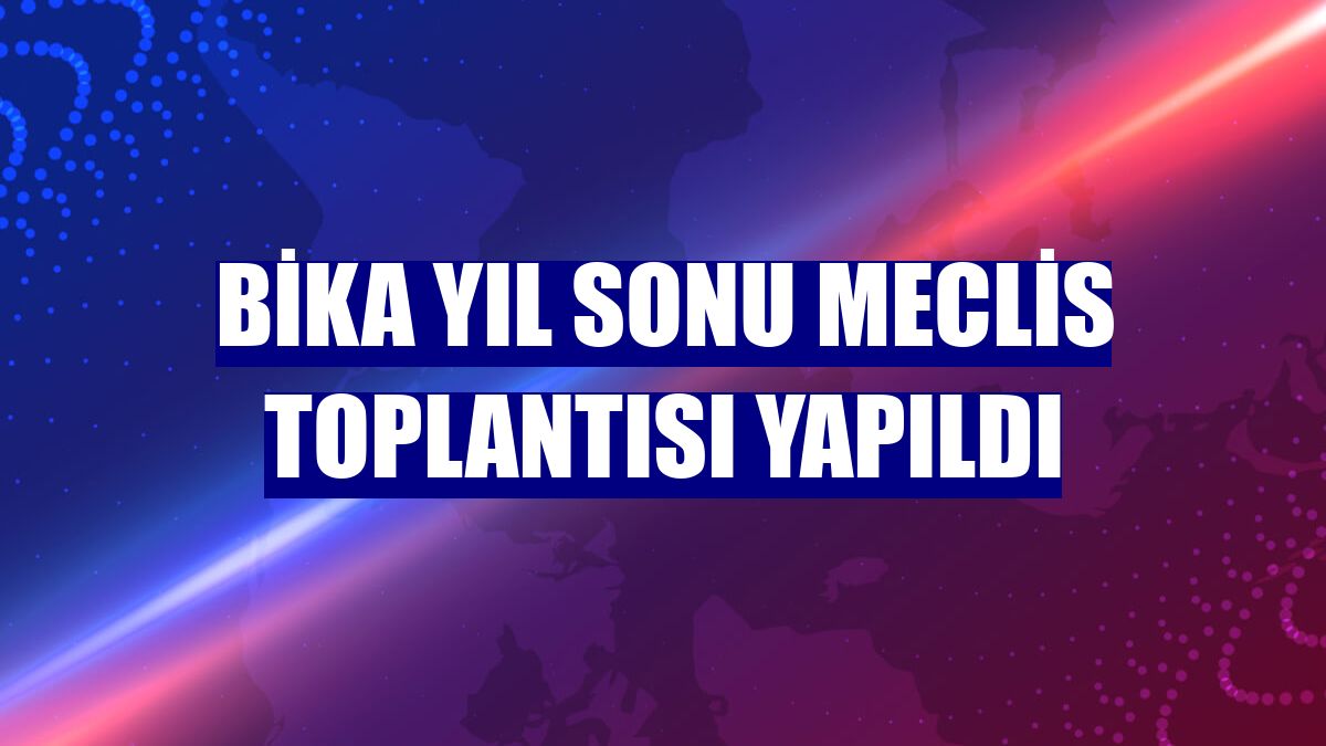 BİKA yıl sonu meclis toplantısı yapıldı