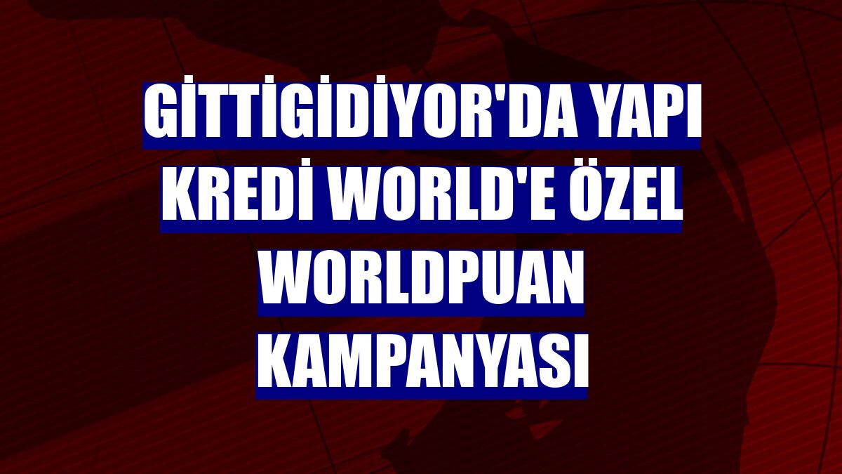 GittiGidiyor'da Yapı Kredi World'e özel Worldpuan kampanyası